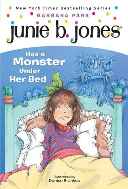 Junie B. Jones #8: Junie B. Jones Has a Monster Under Her Bed, Barbara Park - Paperback - 9780679866978