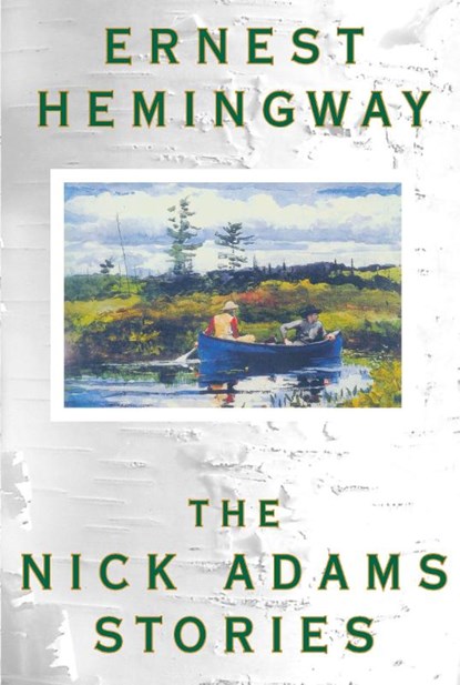 The Nick Adams Stories, Ernest Hemingway - Paperback - 9780684169408