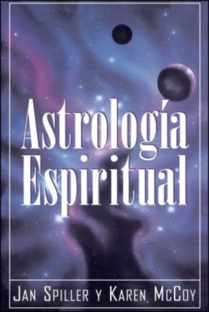 Astrologia Espiritual (Spiritual Astrology), Jan Spiller ; Karen McCoy - Paperback - 9780684813295