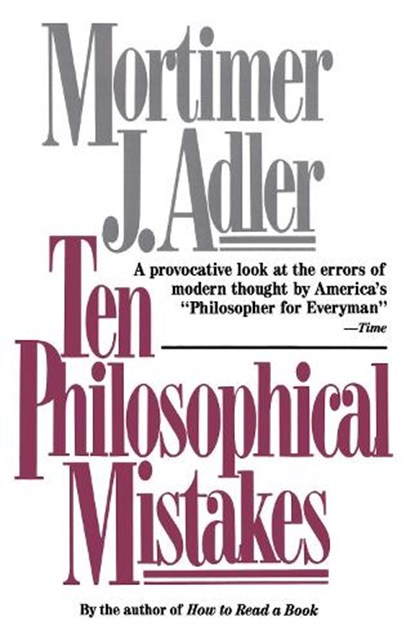 Ten Philosophical Mistakes, Mortimer J. Adler - Paperback - 9780684818689