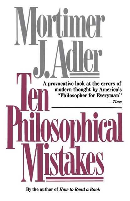 Ten Philosophical Mistakes, Mortimer J. Adler - Paperback - 9780684818689