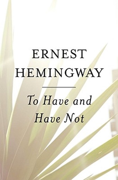 To Have and Have Not, Ernest Hemingway - Paperback - 9780684818986
