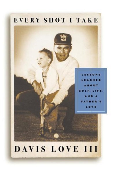 Every Shot I Take, Michael Bamberger ; Davis Love III - Gebonden - 9780684834009