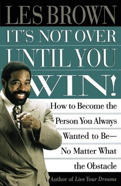 It's Not Over Until You Win, Les Brown - Paperback - 9780684835280