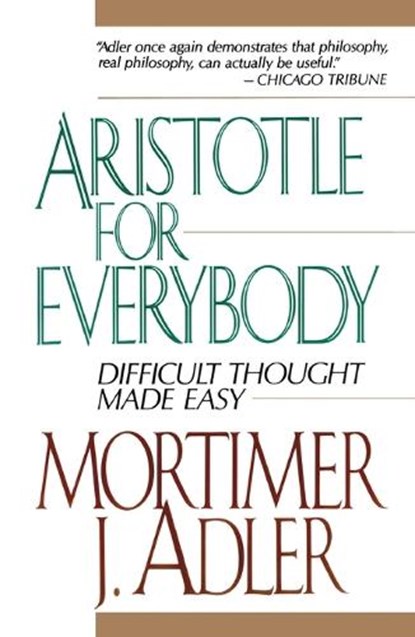 Aristotle for Everybody, Mortimer J. Adler - Paperback - 9780684838236
