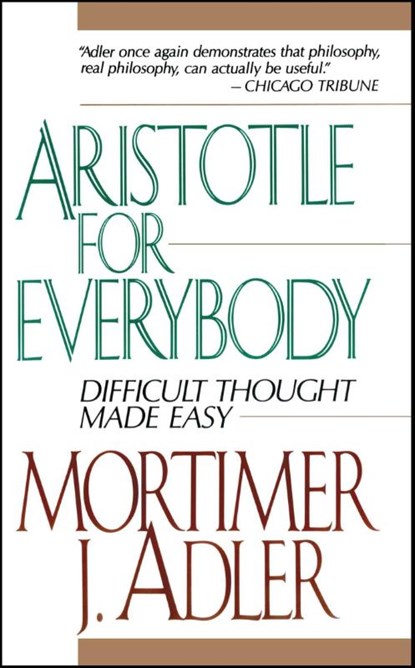 Aristotle for Everybody, Mortimer J. Adler - Paperback - 9780684838236