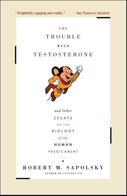The Trouble With Testosterone, Robert M. Sapolsky - Paperback - 9780684838915