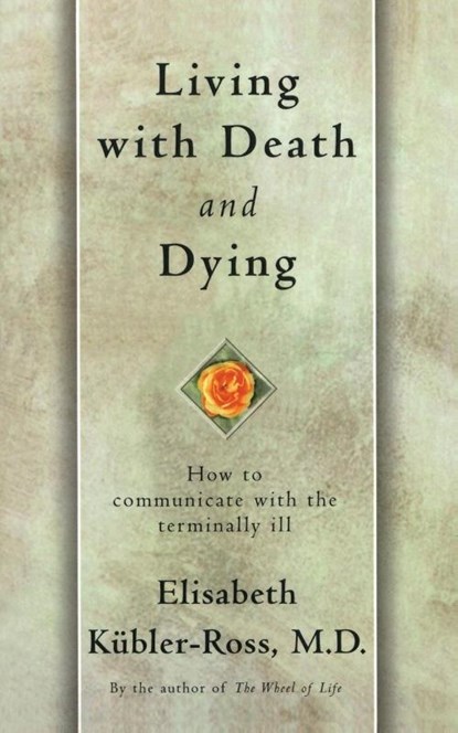 Living with Death and Dying: How to Communicate with the Terminally Ill, Kubler-Ross - Paperback - 9780684839363
