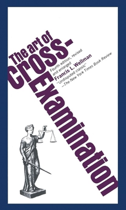 The Art of Cross Examination, Francis L. Wellman - Paperback - 9780684843049