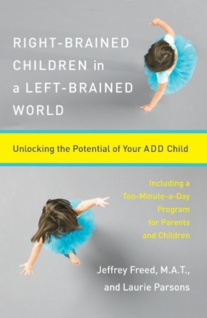 Right-Brained Children in a Left-Brained World, Jeffrey Freed ; Laurie Parsons - Paperback - 9780684847931