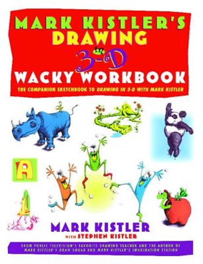 Mark Kistler's Drawing in 3-D Wack Workbook: The Companion Sketchbook to Drawing in 3-D with Mark Kistler, Mark Kistler - Paperback - 9780684853376