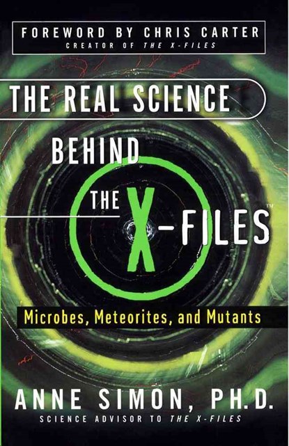 The Real Science Behind the X-Files: Microbes, Meteorites, and Mutants, Anne Simon - Paperback - 9780684856186