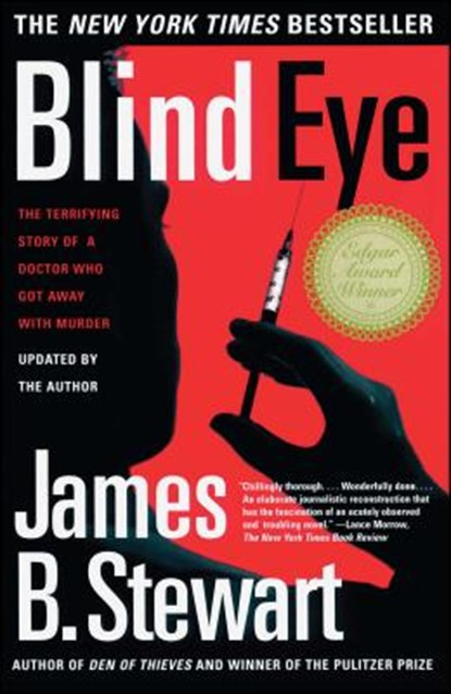 Blind Eye: The Terrifying True Story of a Doctor Who Got Away with Murder, James B. Stewart - Paperback - 9780684865638