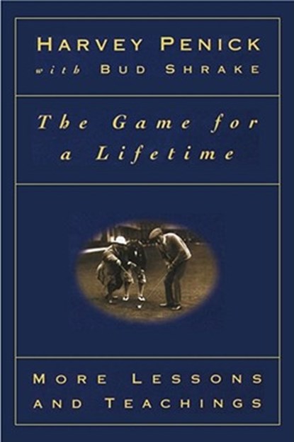 The Game for a Lifetime: More Lessons and Teachings, PENICK,  Harvey - Paperback - 9780684867359