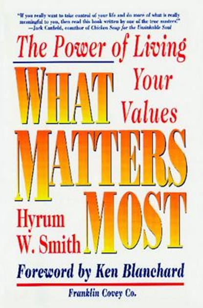 What Matters Most: The Power of Living Your Values, Hyrum W. Smith - Paperback - 9780684872575