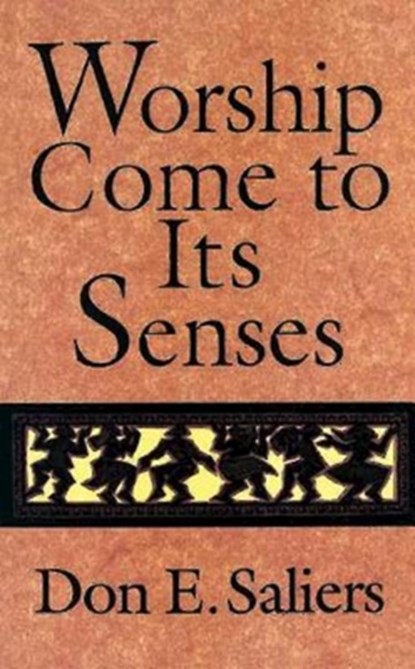 Worship Comes to Its Senses, Don E. Saliers - Paperback - 9780687014583