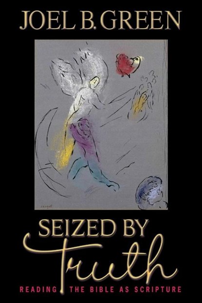 Seized by Truth, Joel B. Green - Paperback - 9780687023554