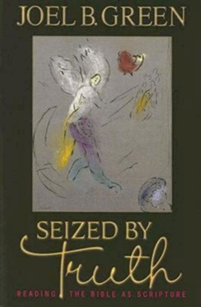 Seized by Truth, Joel B. Green - Paperback - 9780687023554