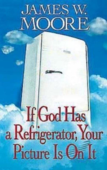 If God Has A Refrigerator, H. Moore - Gebonden - 9780687026814