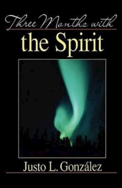 Three Months with the Spirit, Gonzalez - Paperback - 9780687045990