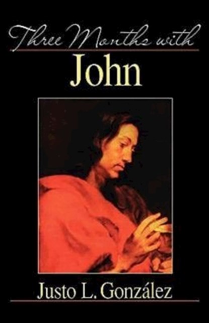 Three Months with John, Justo L. Gonzalez - Paperback - 9780687057146