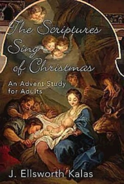 The Scriptures Sing of Christmas, J. Ellsworth Kalas - Paperback - 9780687072811