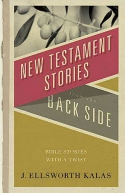 New Testament Stories from the Back Side, J. Ellsworth Kalas - Paperback - 9780687073061
