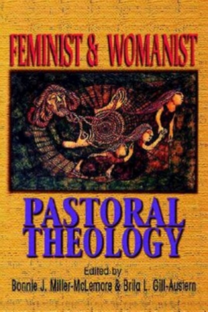 Feminist and Womanist Pastoral Theology, Bonnie J. Miller-McLemore ; Brita Gill-Austen ; Brita L Gill-Austern - Paperback - 9780687089109