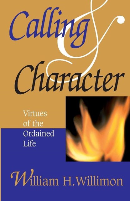 Calling and Character, William H. Willimon - Paperback - 9780687090334