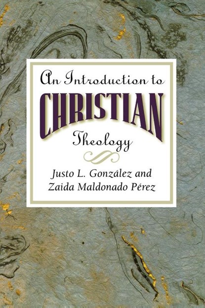 Introduction to Christian Theology, Justo L. Gonzalez ; Zaida Maldonado Perez - Paperback - 9780687095735