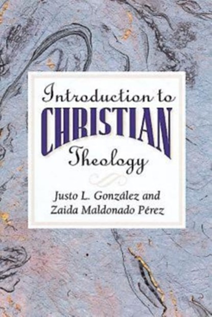 Introduction to Christian Theology, Justo L. Gonzalez ; Zaida Maldonado Perez - Paperback - 9780687095735