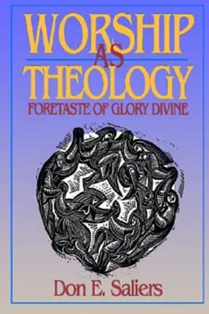 Worship as Theology, Don E. Saliers - Paperback - 9780687146932