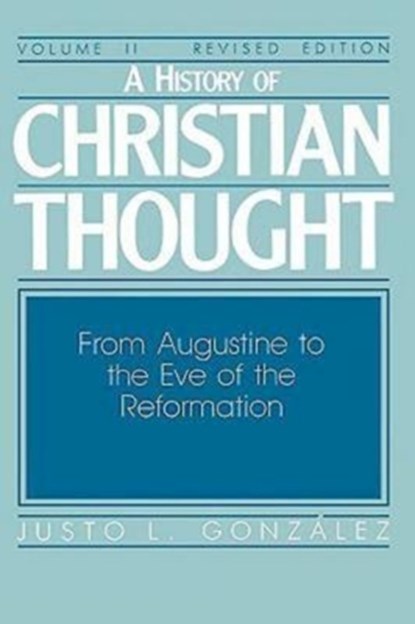 A History of Christian Thought, Justo L. Gonzalez - Paperback - 9780687171835