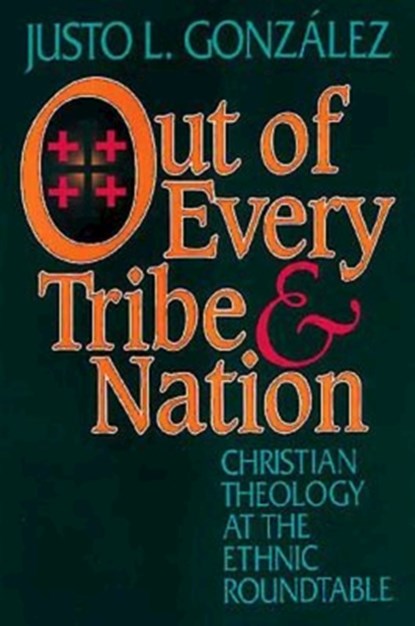Out of Every Tribe and Nation, Justo L. Gonzalez - Paperback - 9780687298600