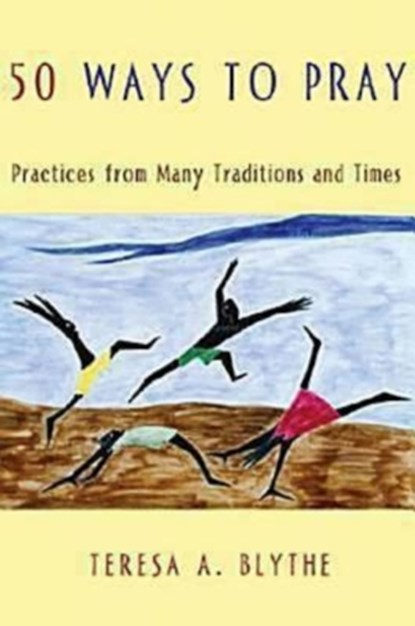 50 Ways to Pray, Teresa A. Blythe - Paperback - 9780687331048