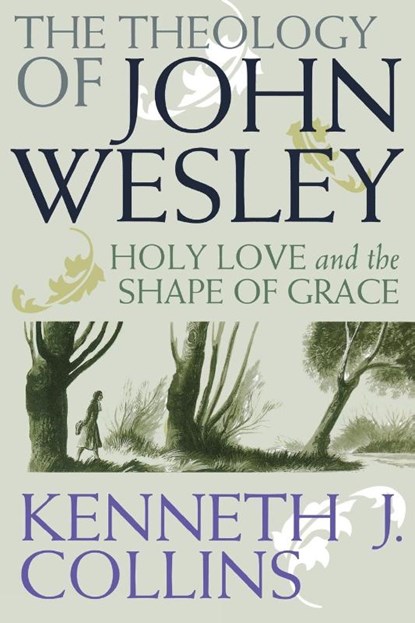 The Theology of John Wesley, Kenneth J. Collins - Paperback - 9780687646333