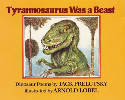 Tyrannosaurus Was a Beast, Jack Prelutsky - Gebonden - 9780688115692