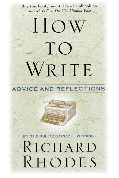 How to Write, Richard Rhodes - Paperback - 9780688149482