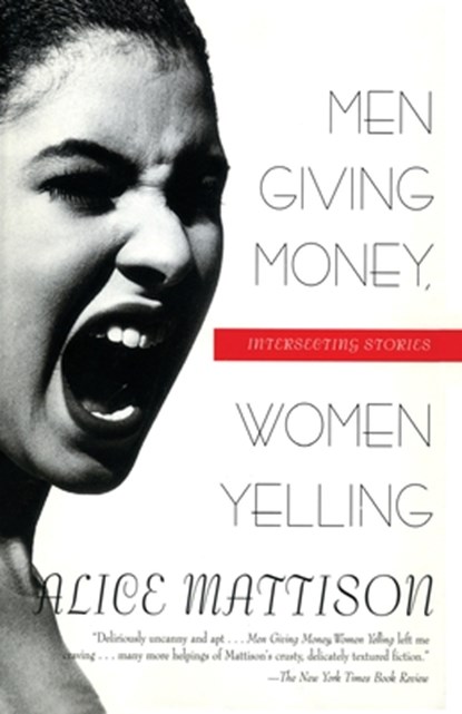 Men Giving Money, Women Yelling: Intersecting Stories, Alice Mattison - Paperback - 9780688161064