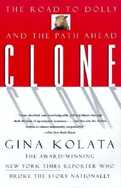 Clone: The Road to Dolly, and the Path Ahead, Gina Kolata - Paperback - 9780688166342