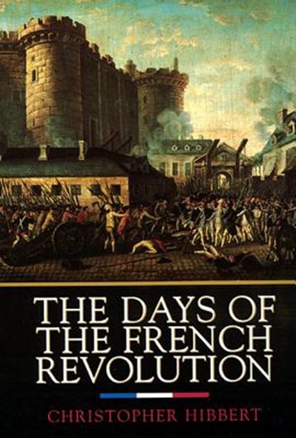 Days of the French Revolution, Christopher Hibbert - Paperback - 9780688169787