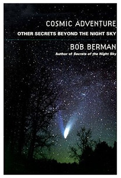 Cosmic Adventure: More Secrets from the Night Sky, Bob Berman - Paperback - 9780688172183