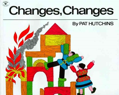 Changes, Changes, Pat Hutchins - Paperback - 9780689711374
