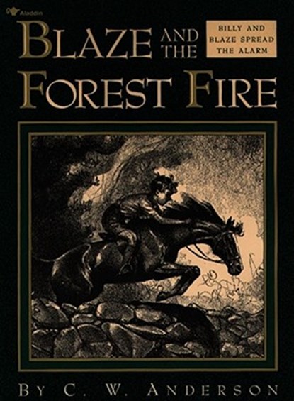 Blaze and the Forest Fire: Billy and Blaze Spread the Alarm, C. W. Anderson - Paperback - 9780689716058