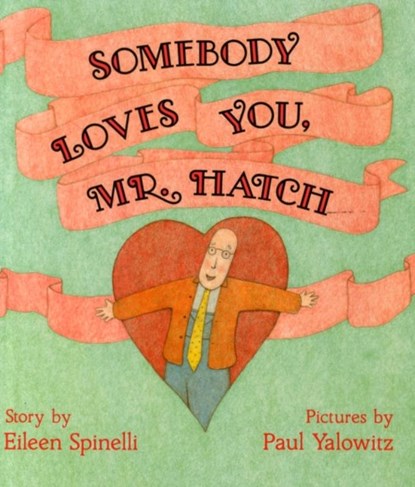 Somebody Loves You, Mr Hatch, Eileen Spinelli ; Paul Yalowitz - Paperback - 9780689718724