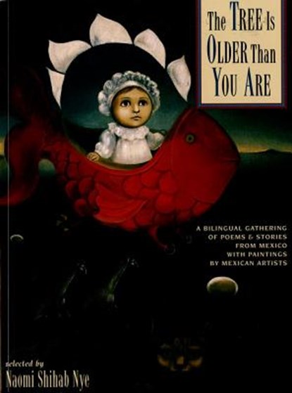 The Tree Is Older Than You Are: A Bilingual Gathering of Poems & Stories from Mex, Naomi Shihab Nye - Paperback - 9780689820878