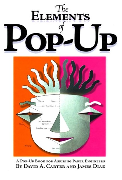 The Elements of Pop-Up, David  A. Carter ; James Diaz - Paperback - 9780689822247