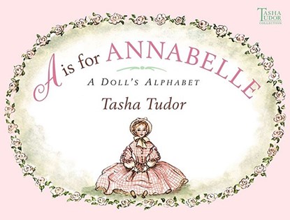 A is for Annabelle: A Doll's Alphabet, Tasha Tudor - Gebonden - 9780689828454