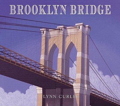Brooklyn Bridge, Lynn Curlee - Gebonden - 9780689831836