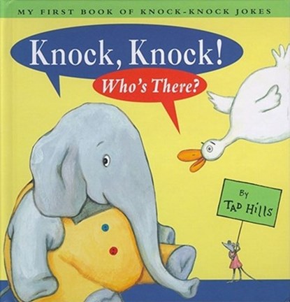 Knock, Knock! Who's There?: My First Book of Knock-Knock Jokes, Tad Hills - Gebonden - 9780689834134